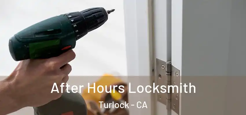  After Hours Locksmith Turlock - CA