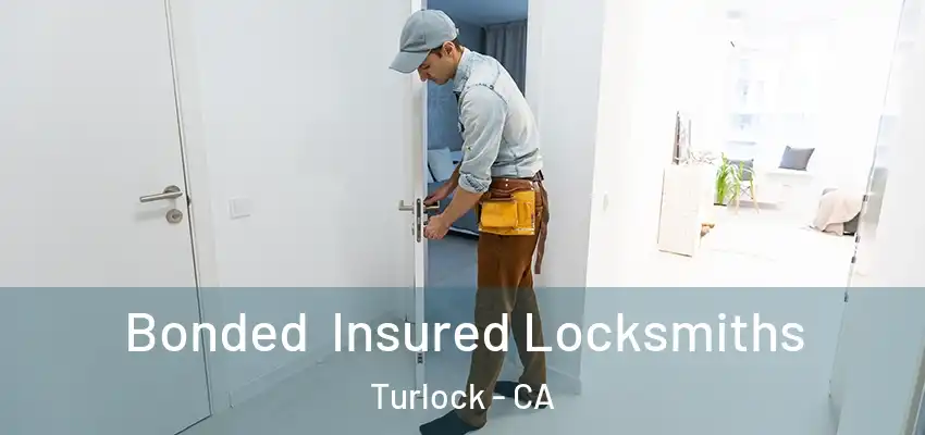  Bonded Insured Locksmiths Turlock - CA