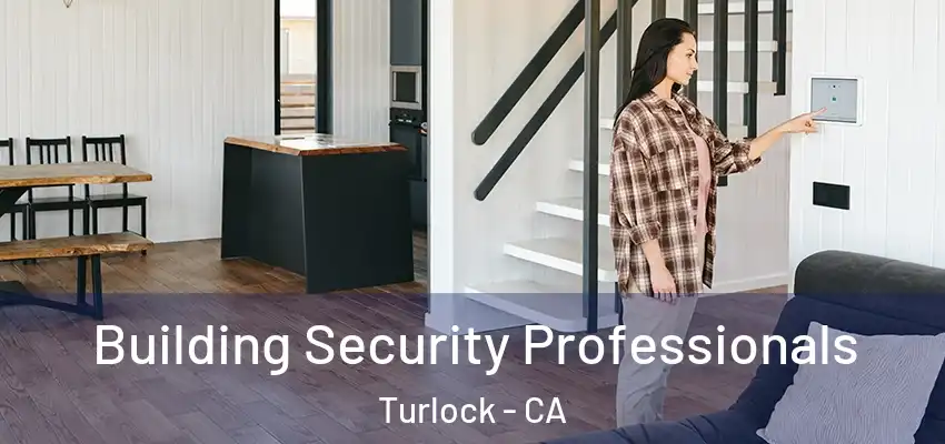  Building Security Professionals Turlock - CA