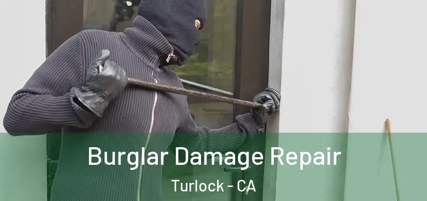 Burglar Damage Repair Turlock - CA