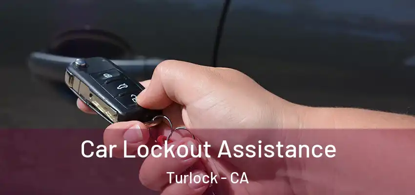  Car Lockout Assistance Turlock - CA