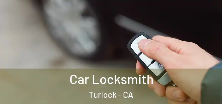  Car Locksmith Turlock - CA