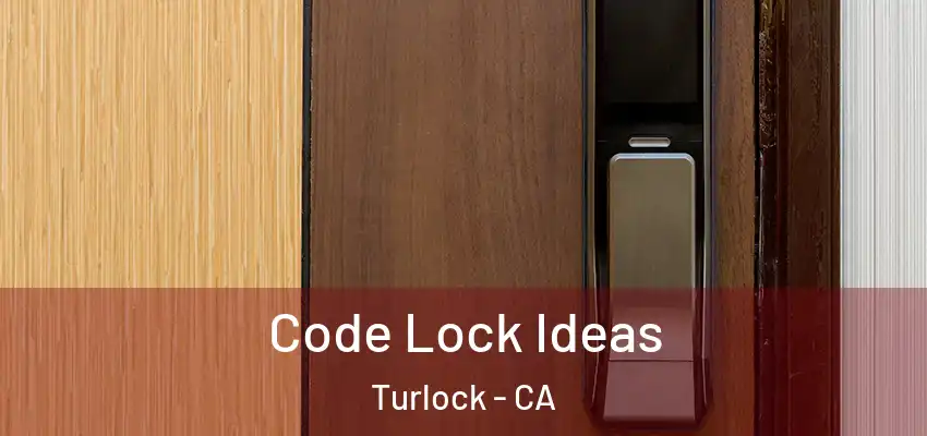  Code Lock Ideas Turlock - CA