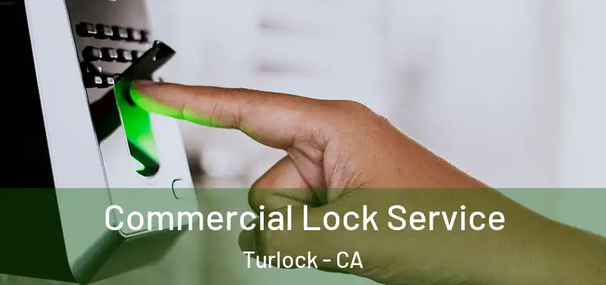  Commercial Lock Service Turlock - CA