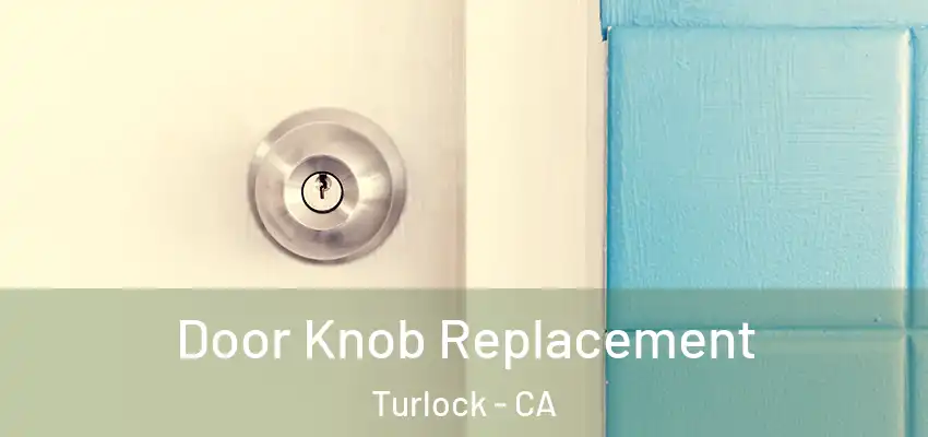  Door Knob Replacement Turlock - CA