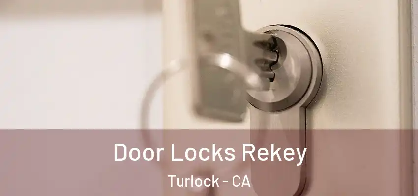 Door Locks Rekey Turlock - CA