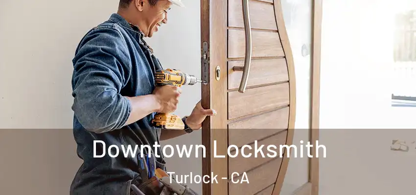  Downtown Locksmith Turlock - CA