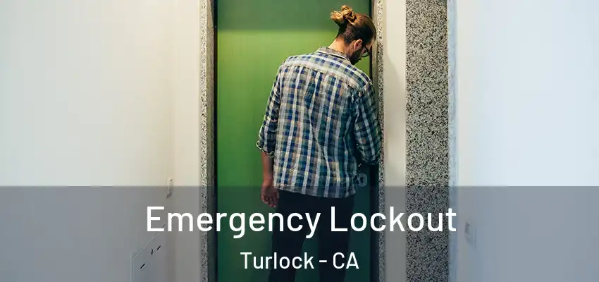  Emergency Lockout Turlock - CA