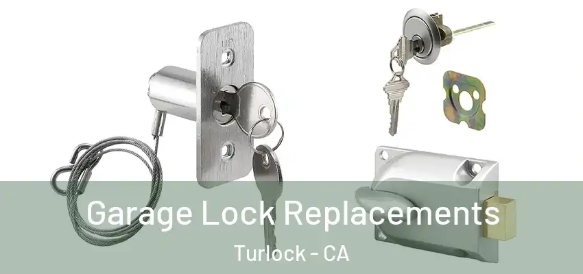 Garage Lock Replacements Turlock - CA