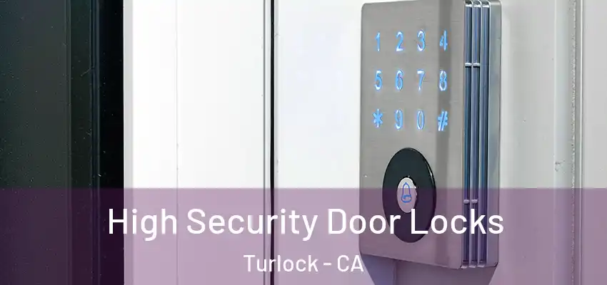 High Security Door Locks Turlock - CA
