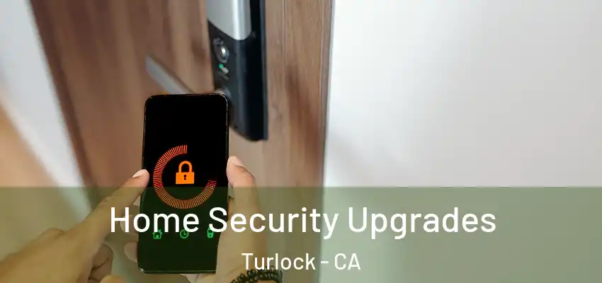  Home Security Upgrades Turlock - CA