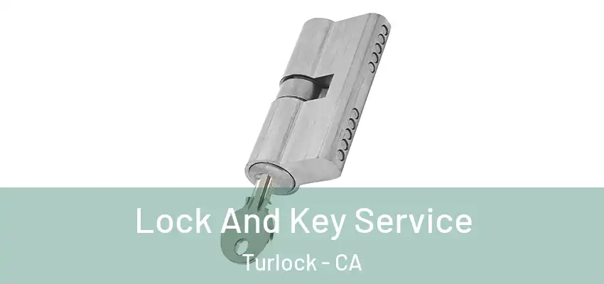 Lock And Key Service Turlock - CA