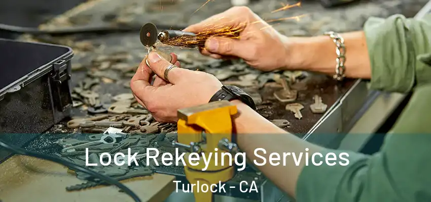 Lock Rekeying Services Turlock - CA