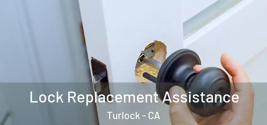  Lock Replacement Assistance Turlock - CA