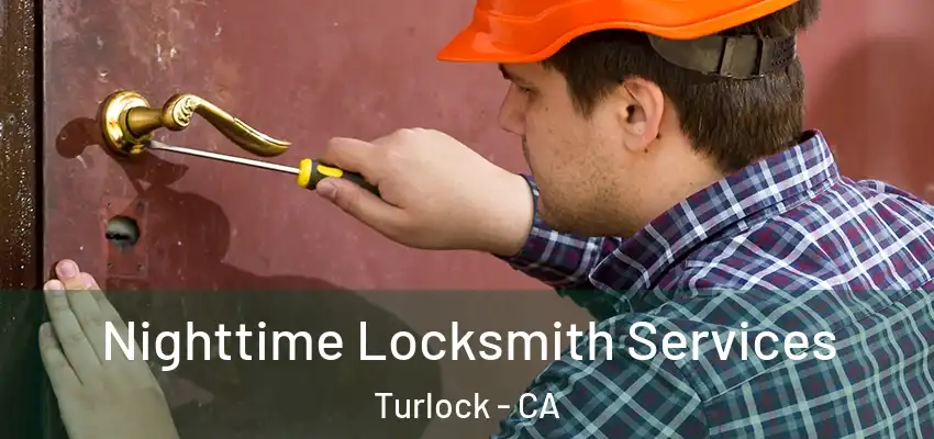  Nighttime Locksmith Services Turlock - CA