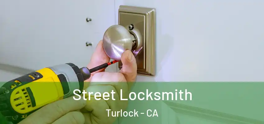  Street Locksmith Turlock - CA